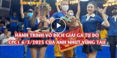 HÀNH TRÌNH VÔ ĐỊCH GIẢI GÀ TỰ DO TẠI BỒ CPC1 NGÀY 6-3- CỦA ANH NHỰT SÀI GÒN